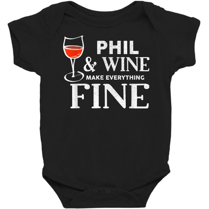 Phil And Wine Make Everything Fine T Shirt Name Phils T Shirt Baby Bodysuit | Artistshot