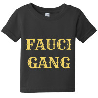 Fauci Gang-njzfi Baby Tee | Artistshot