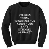 Been Trying To Contact You About Your Cars Extended Warranty Pullover Youth Sweatshirt | Artistshot