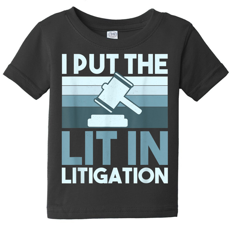 I Put The Lit In Litigation, Litigator Lawyer Attorney T Shirt Baby Tee by qubujasaelae | Artistshot