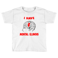 I Have Mental Illinois Toddler T-shirt | Artistshot