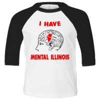 I Have Mental Illinois Toddler 3/4 Sleeve Tee | Artistshot