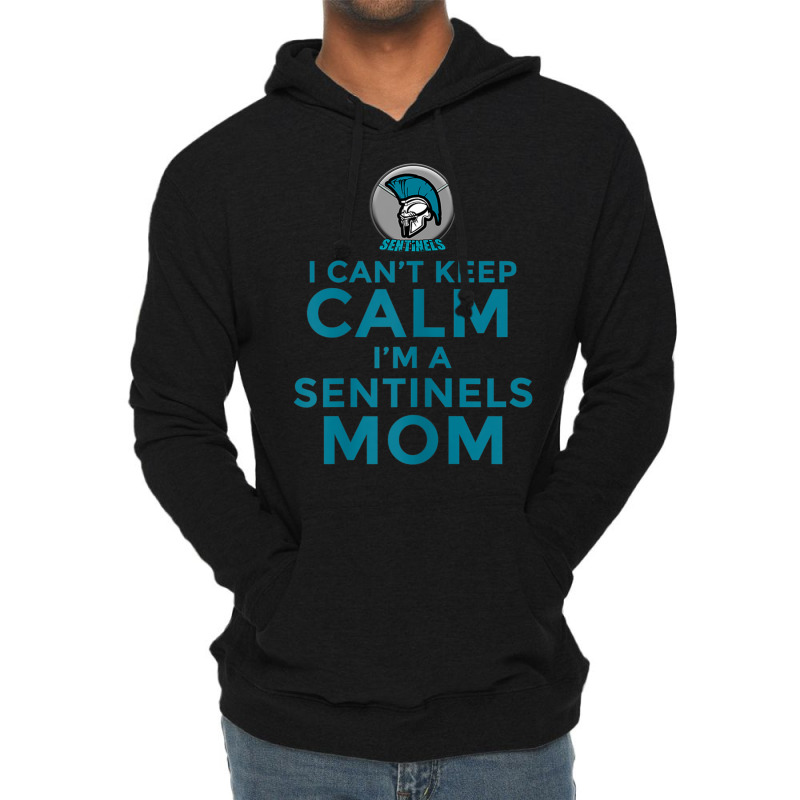 Womens I Can't Keep Calm, I'm A Sentinels Mom Lightweight Hoodie | Artistshot