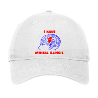 I Have Mental Illinois Funny Adjustable Cap | Artistshot