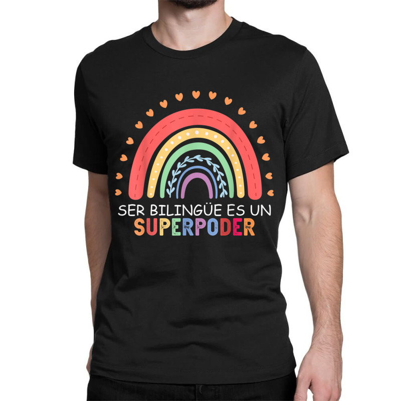 Ser Bilingue Es Un Superpoder Spanish Teacher Back To School T Shirt Classic T-shirt by cm-arts | Artistshot