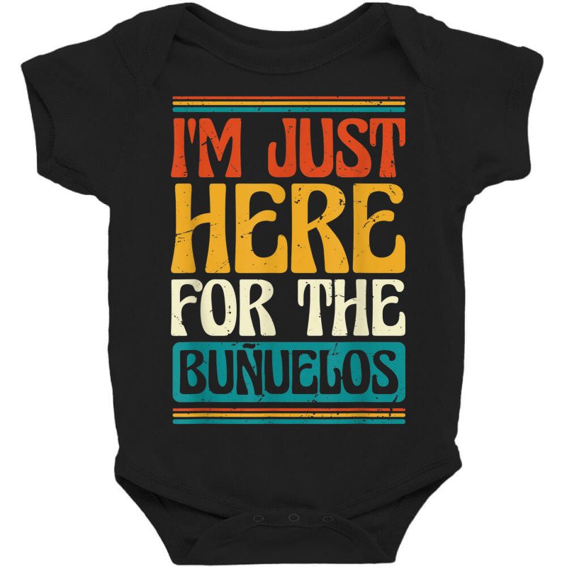 Latin America Mexican Food I'm Just Here For The Buñuelos Baby Bodysuit by Bewitch | Artistshot