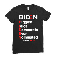 Biden Biggest Idiot Democrats Ever Nominated Trump 2020 T Shirt Ladies Fitted T-shirt | Artistshot