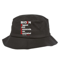 Biden Biggest Idiot Democrats Ever Nominated Trump 2020 T Shirt Bucket Hat | Artistshot