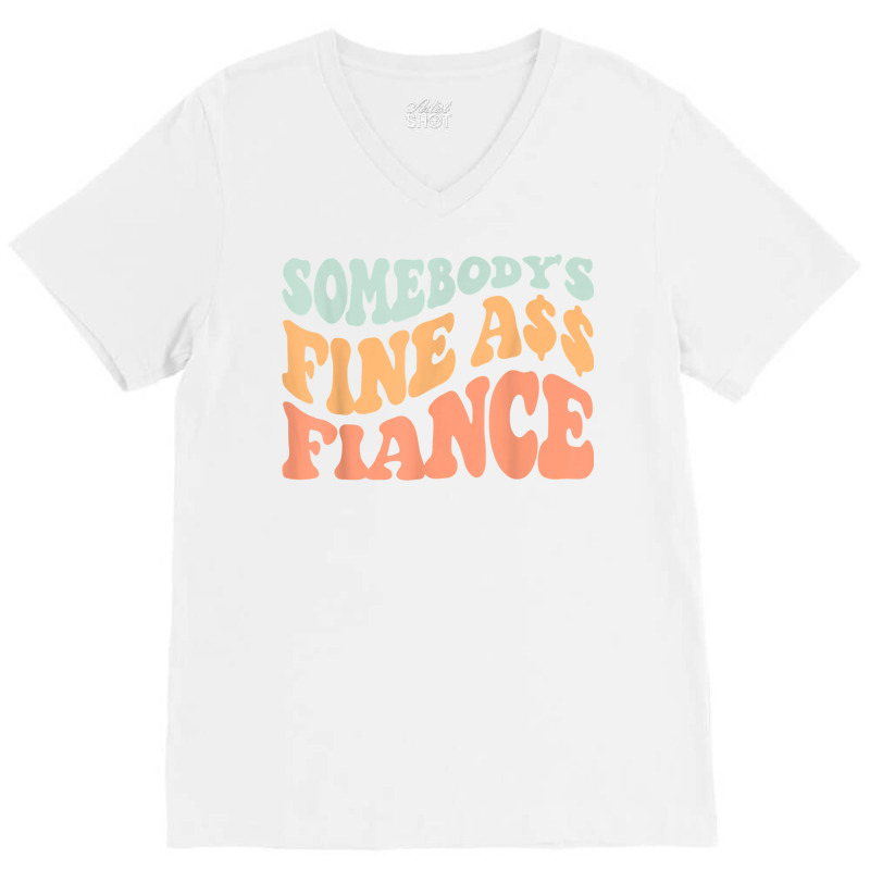 Somebody's Fine Ass Fiance Retro Wavy Groovy Vintage T Shirt V-neck Tee | Artistshot