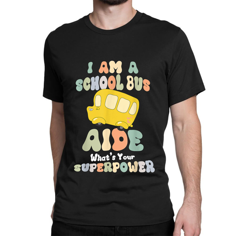 I Am A School Bus Aide Classic T-shirt by ShannonFrancis | Artistshot