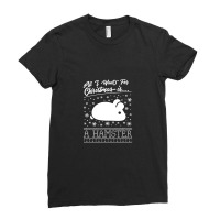 All I Want For Christmas Is A Hamster Ladies Fitted T-shirt | Artistshot