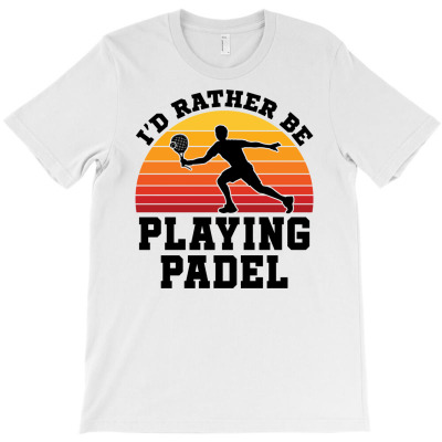 I'd Rather Be Playing Padel T-shirt Designed By Dini Agustina