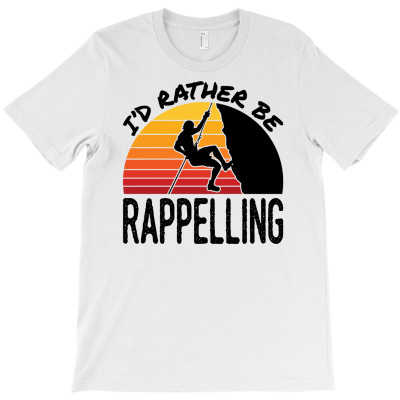 I'd Rather Be Rappelling T-shirt Designed By Dini Agustina