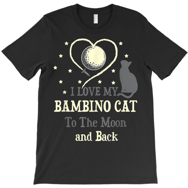 I Love My Bambino Cat To Moon Cat Lover Funny Kitten T-Shirt by Sombre | Artistshot