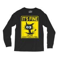 It's Fine I'm Fine Everything Is Fine Long Sleeve Shirts | Artistshot