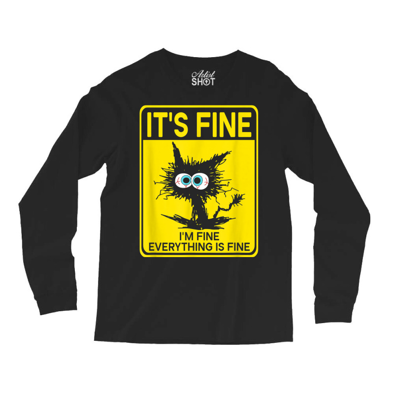 It's Fine I'm Fine Everything Is Fine Long Sleeve Shirts | Artistshot