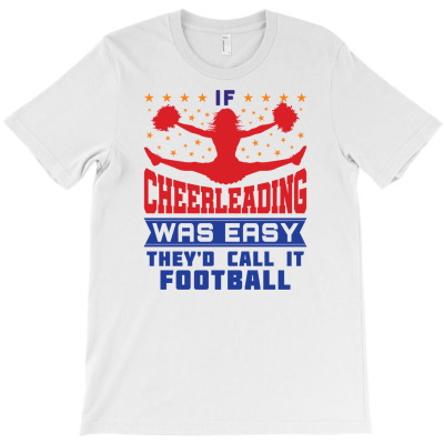 If Cheerleading Was Easy They'd Call It Football T-shirt Designed By Dini Agustina