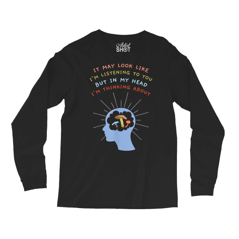 Mycologist Thinking About Mycology Fungi Mushroom Lover T Shirt Long Sleeve Shirts by cm-arts | Artistshot