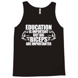 Education Is Important But Big Biceps Are Importanter Tank Top | Artistshot