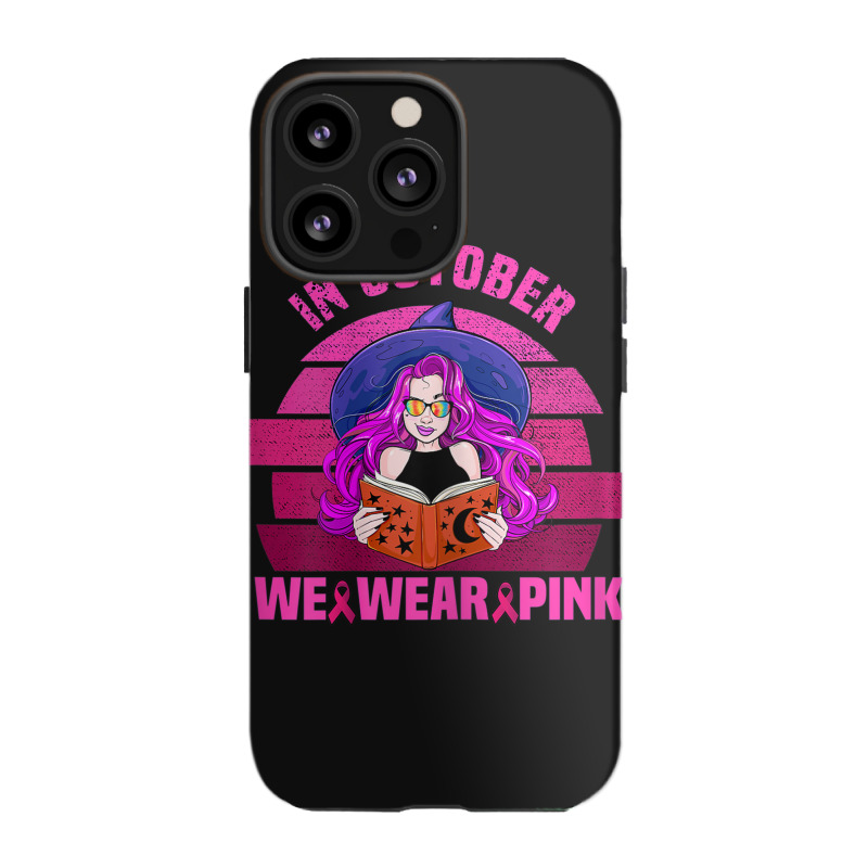 Womens In October We Wear Pink Ribbon Witch Magical Book Halloween Iphone 13 Pro Case | Artistshot