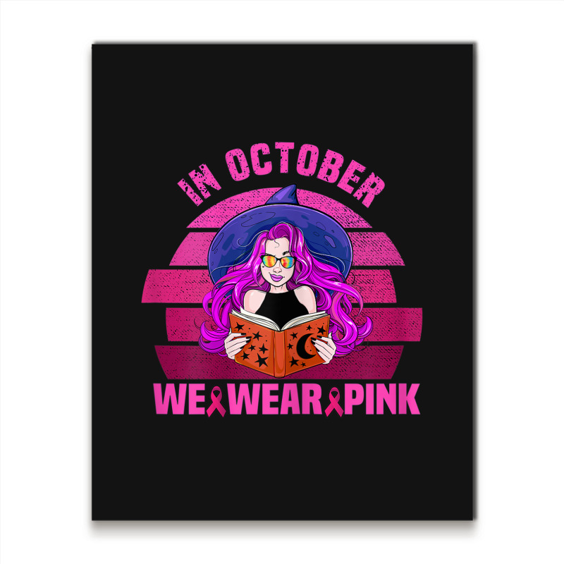 Womens In October We Wear Pink Ribbon Witch Magical Book Halloween Metal Print Vertical | Artistshot