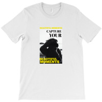Cature Your Beautiful Moments T-shirt | Artistshot