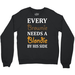 Every Brownie Needs A Blondie By His Side Crewneck Sweatshirt | Artistshot