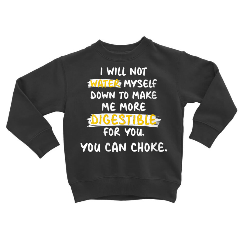 Womens I Will Not Water Myself Down To Make Me More Digestible V Neck Toddler Sweatshirt by cm-arts | Artistshot