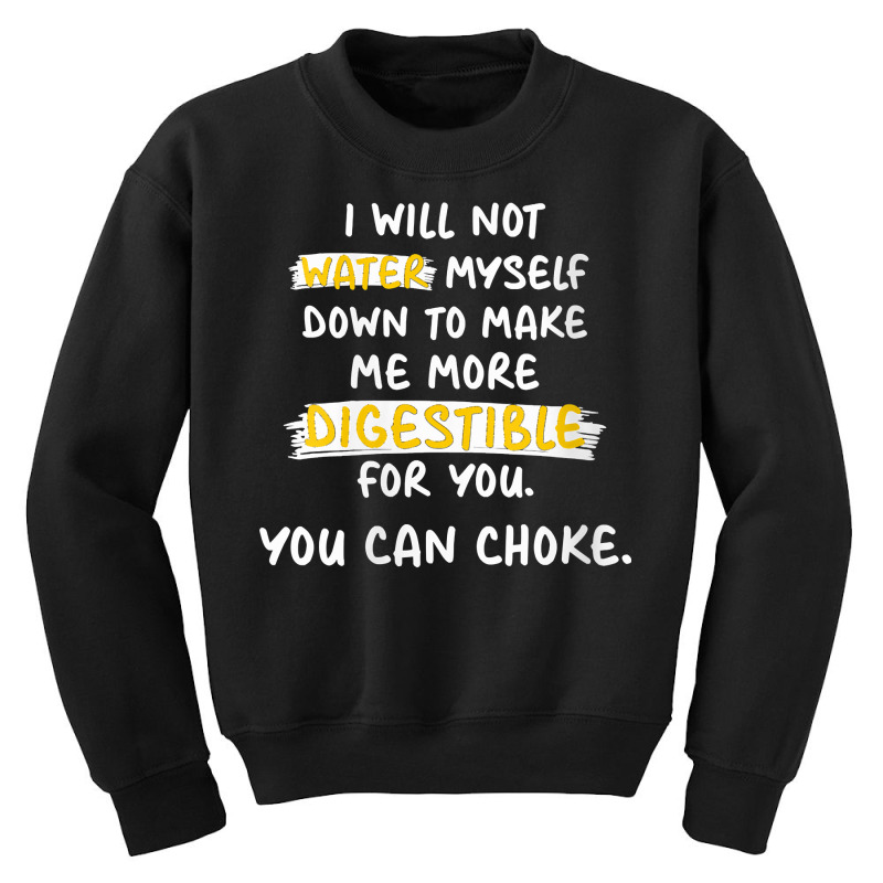 Womens I Will Not Water Myself Down To Make Me More Digestible V Neck Youth Sweatshirt by cm-arts | Artistshot