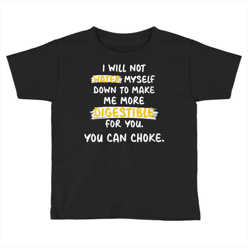 Womens I Will Not Water Myself Down To Make Me More Digestible V Neck Toddler T-shirt by cm-arts | Artistshot