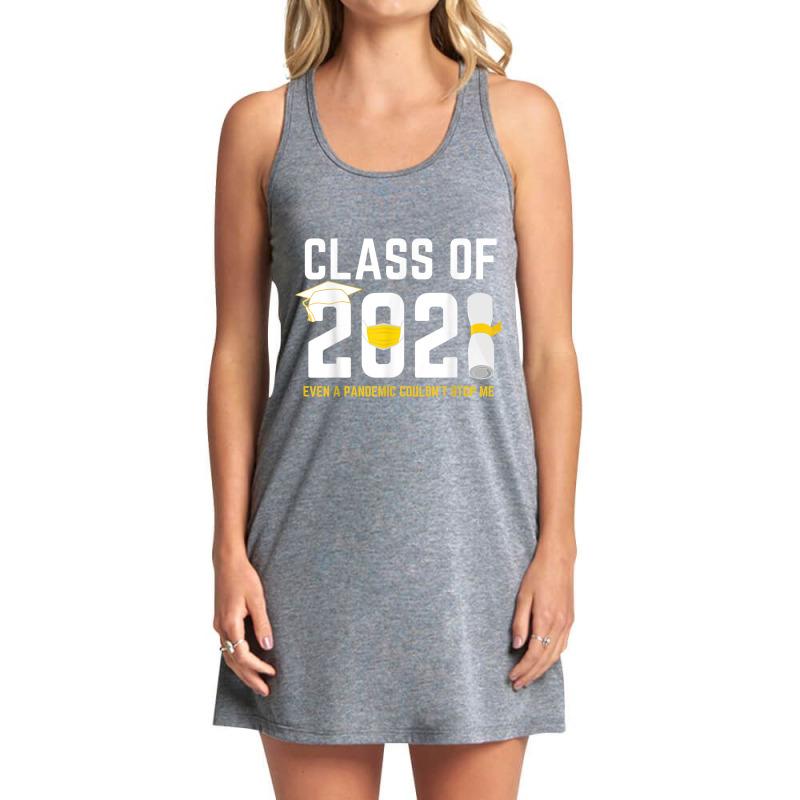 Class Of 2021 Even A Pandemic Couldnt Stop Me Graduation Day T Shirt Tank Dress | Artistshot