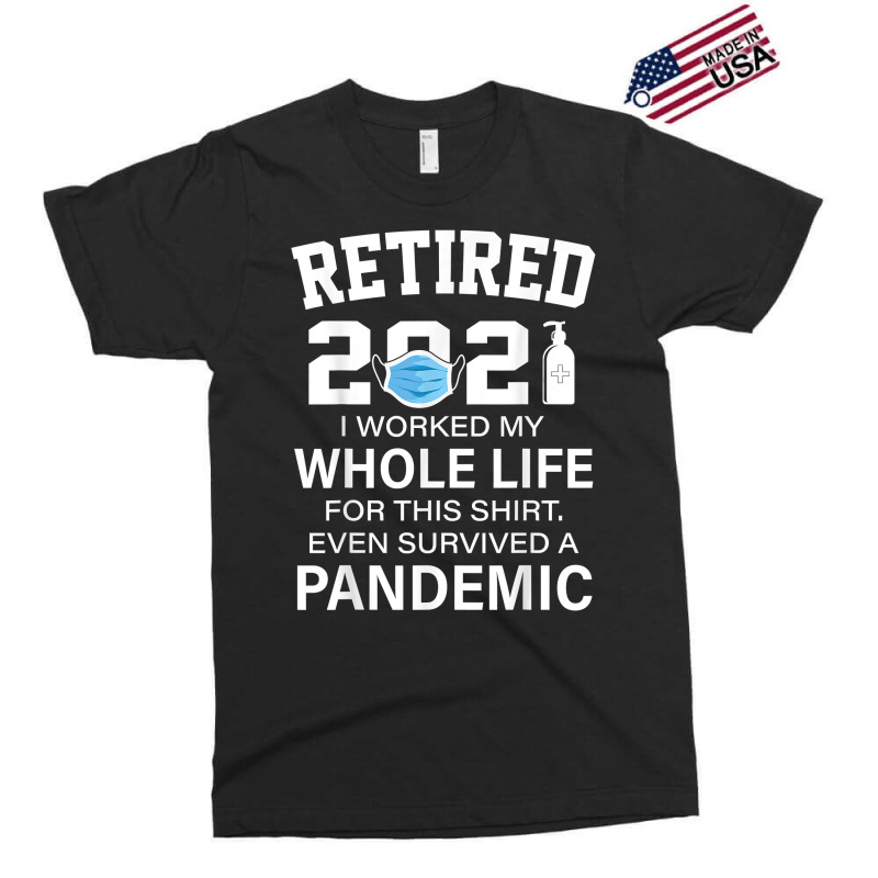 Ox2o Worked My Whole Life, Survived Pandemic Retirement 2021 T Shirt Exclusive T-shirt | Artistshot