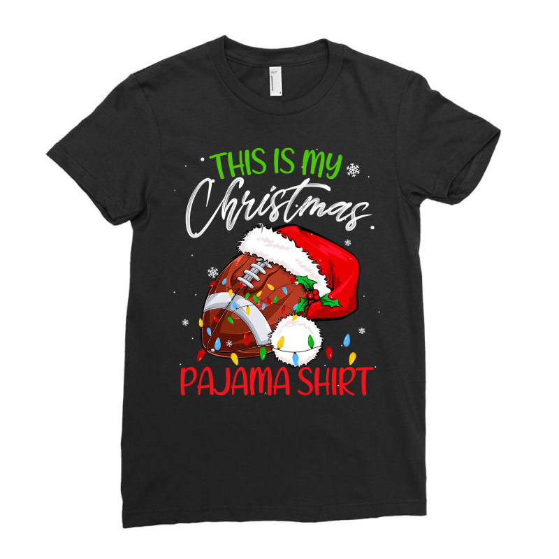 Football This Is My Christmas Pajama Funny Football Santa Hat Xmas 380 Ladies Fitted T-Shirt by coolquirrell | Artistshot