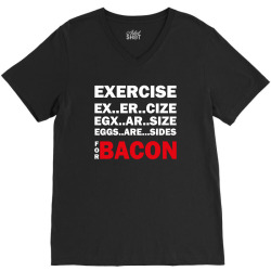 Exercise Or Bacon V-Neck Tee | Artistshot