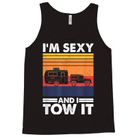 I'm Sexy And I Tow It, Funny Caravan Camping Rv Trailer T Shirt Tank Top | Artistshot