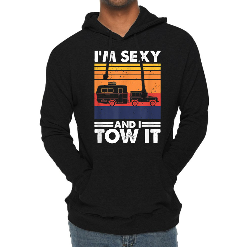 I'm Sexy And I Tow It, Funny Caravan Camping Rv Trailer T Shirt Lightweight Hoodie by cm-arts | Artistshot