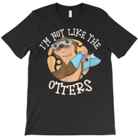 I'm Not Like The Otters Science Teacher T-shirt | Artistshot