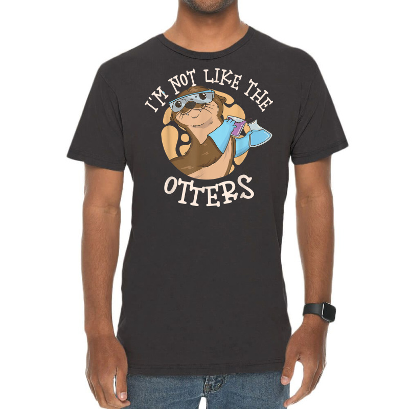 I'm Not Like The Otters Science Teacher Vintage T-shirt | Artistshot