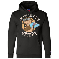 I'm Not Like The Otters Science Teacher Champion Hoodie | Artistshot