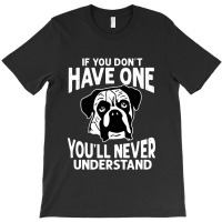 If You Don't Have One You'll Never Understand T-shirt | Artistshot