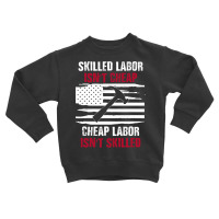 Skilled Labor Isn T Cheap American Flag Toddler Sweatshirt | Artistshot