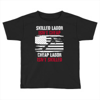 Skilled Labor Isn T Cheap American Flag Toddler T-shirt | Artistshot