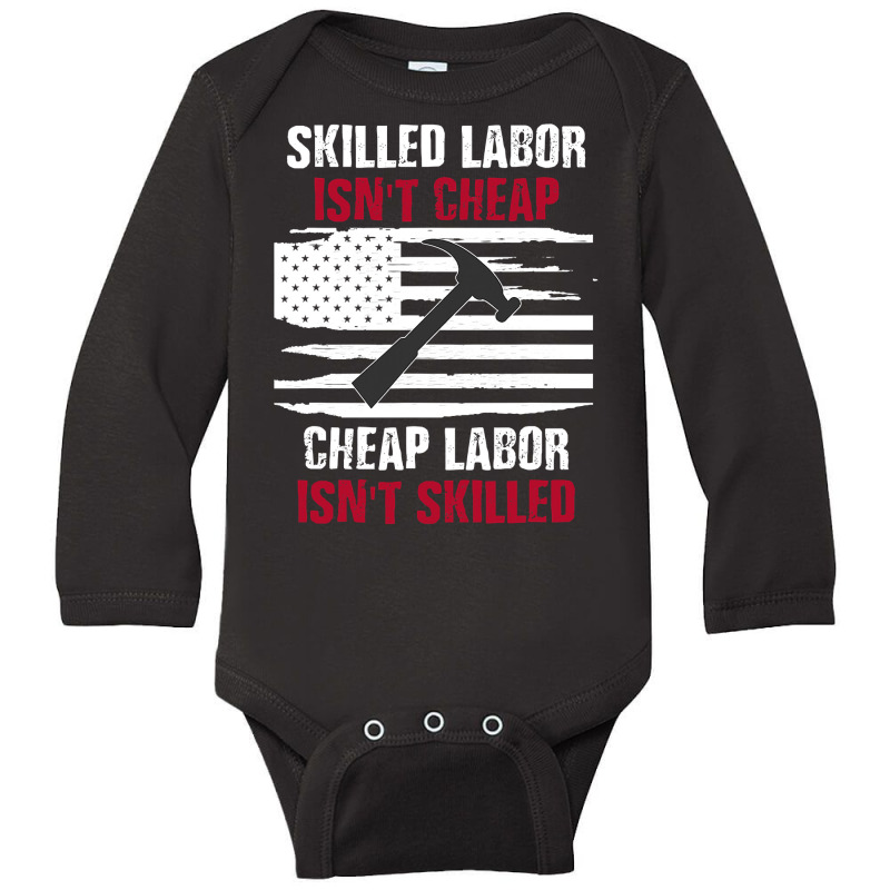 Skilled Labor Isn T Cheap American Flag Long Sleeve Baby Bodysuit | Artistshot