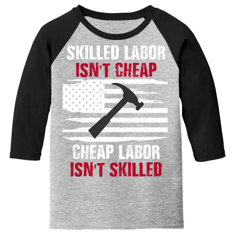 Skilled Labor Isn T Cheap American Flag Youth 3/4 Sleeve | Artistshot