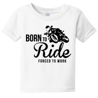 Born To Ride Forced To Work Baby Tee | Artistshot