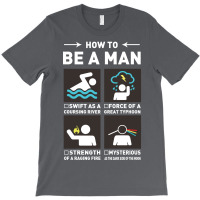 Be A Man T-shirt | Artistshot