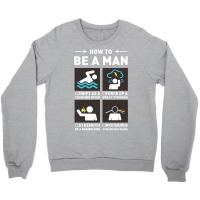 Be A Man Crewneck Sweatshirt | Artistshot