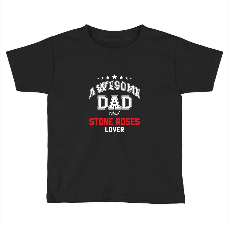 Awesome Dad And Stone Roses Lover Toddler T-shirt by sepedakaca | Artistshot