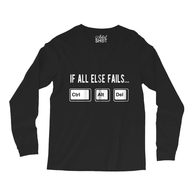 When All Else Fails Ctrl Alt Del Funny Computer Keys Zip Hoodie Long Sleeve Shirts | Artistshot