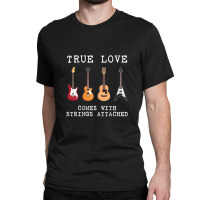 Guitar Player Gift True Love Strings Attached Guitarist Classic T-shirt | Artistshot